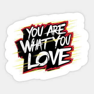 You are what you love Sticker